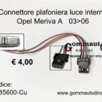 Connettore plafoniera luce interna Opel Meriva A