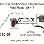 Tubo aria condizionata dal radiatore all’abitacolo alta pressione Ford Fiesta 08>17 6V3119A704AG-6V31-19A704-AG