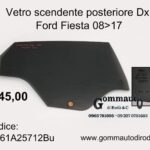 Vetro scendente posteriore Dx Ford Fiesta 08>17 8A61A25712B-8A61-A25712-B-43R-006723-DOT-24M101AS3